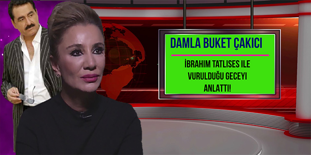 Damla Buket Çakıcı...  İBRAHİM TATLISES İLE KORKU DOLU VURULMA ANINI TEK TEK ANLATTI!