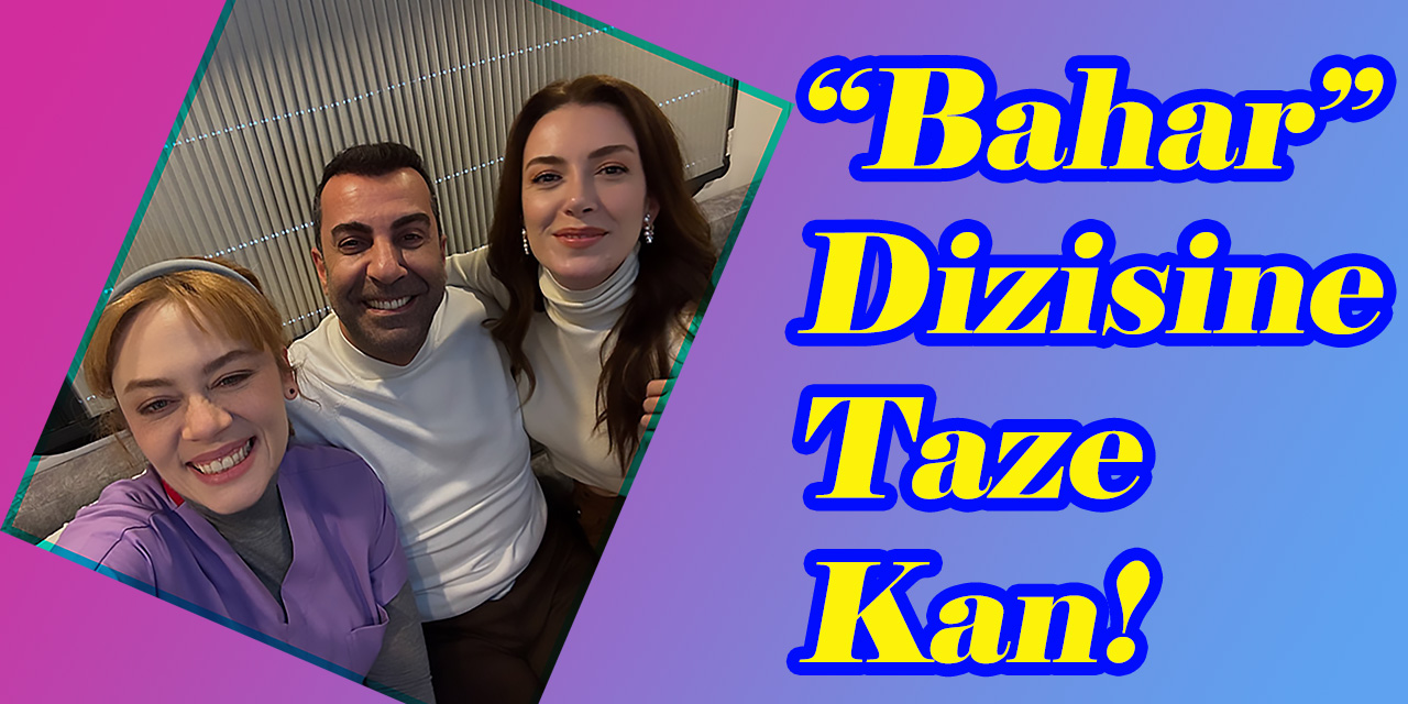 Emre Karayel, Demet Evgar, Elit Andaç Çam…”BAHAR”DA BULUŞTULAR!